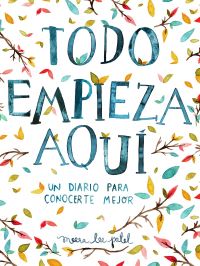 Book Cover for Todo Empieza Aquí / Start Where You Are: A Journal for Self-Exploration by Meera Lee Patel
