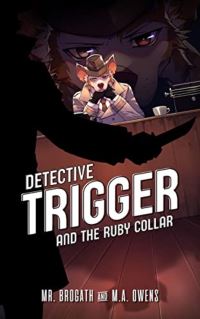 Book Cover for Detective Trigger and the Ruby Collar by Mr Brogath, MA Owens