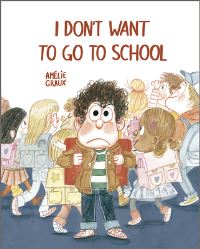 Book Cover for I Don't Want To Go To School by Amélie Graux