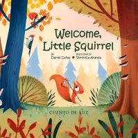 Book Cover for Welcome, Little Squirrel by Daniel Cañas
