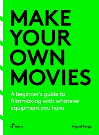 Book Cover for Make Your Own Movies by Miguel Parga