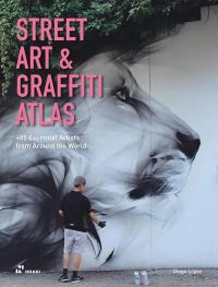 Book Cover for Street Art & Graffiti Atlas by Diego López