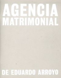 Book Cover for Eduardo Arroyo: Agencia Matrimonial by Eduardo Arroyo
