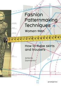 Book Cover for Fashion Patternmaking Techniques. (Vol. 1) How to Make Skirts, Trousers and Shirts, Women/men by Antonio Donnanno