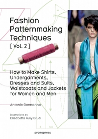Book Cover for Fashion Patternmaking Techniques. (Vol. 2) How to Make Shirts, Undergarments, Dresses and Suits, Waistcoats and Jackets for Women and Men by Antonio Donnanno