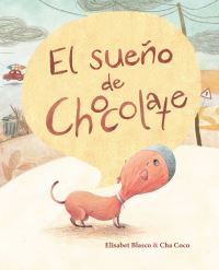 Book Cover for El Sueño De Chocolate (Chocolate's Dream) by Elisabeth Blasco