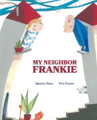 Book Cover for My Neighbor Frankie by Ignacio Sanz