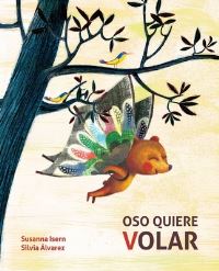 Book Cover for Oso Quiere Volar (Bear Wants to Fly) by Susanna Isern