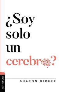 Book Cover for ¿Soy Solo Un Cerebro? by Sharon Dirckx