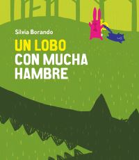 Book Cover for Un Lobo Con Mucha Hambre by Silvia Borando