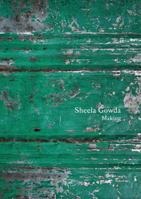 Book Cover for Sheela Gowda: Making by Ayisha Abraham, Lucia Aspesi, Anthony Downey, Nuria Enguita, Suman Gopinath