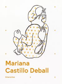 Book Cover for Mariana Castillo Deball by Catalina Lozano, Hubert Matiúwàa, Tatiana Falcón, Isadora Hastings