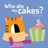Book Cover for Who Ate My Cakes? by Canizales