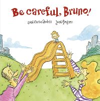 Book Cover for Be Careful, Bruno! by José Carlos Andrés