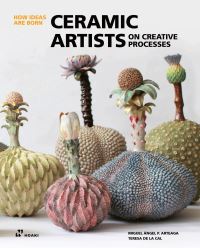 Book Cover for Ceramic Artists on Creative Processes by Teresa de la Cal, Miguel Á Pérez Arteaga
