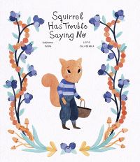 Book Cover for Squirrel Has Trouble Saying No by Susanna Isern