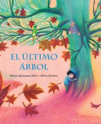 Book Cover for El Último Árbol (The Last Tree) by María Quintana Silva