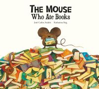 Book Cover for The Mouse Who Ate Books by José Carlos Andrés