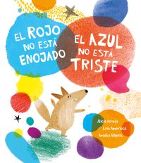 Book Cover for El Rojo No Está Enojado, El Azul No Está Triste by Luis Amavisca, Alicia Acosta