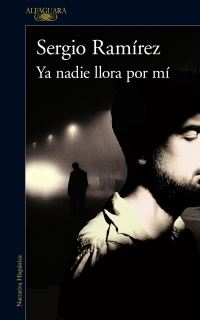 Book Cover for Ya Nadie Llora Por Mi by Sergio Ramirez