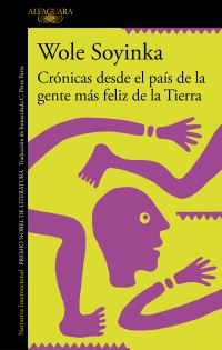 Book Cover for Crónicas Desde El País De La Gente Más Feliz De La Tierra / Chronicles from the Land of the Happiest People on Earth by Wole Soyinka