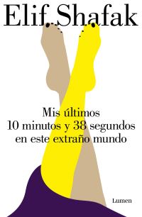 Book Cover for Mis Últimos 10 Minutos Y 38 Segundos En Este Extraño Mundo / 10 Minutes 38 Seconds in This Strange World by Elif Shafak
