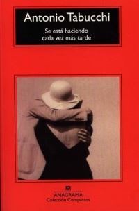Book Cover for Se Esta Haciendo Cada Vez Mas Tarde by Antonio Tabucchi