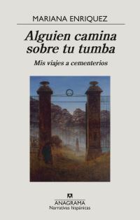 Book Cover for Alguien Camina Sobre Tu Tumba by Mariana Enriquez