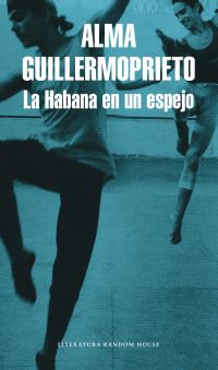 Book Cover for La Habana En Un Espejo / Dancing With Cuba by Alma Guillermoprieto