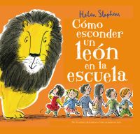 Book Cover for Cómo Esconder Un León En La Escuela / How to Hide a Lion at School by Helen Stephens