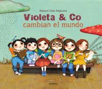 Book Cover for Violeta & Co. Cambian El Mundo / Violet & Co. Change the World by Raquel Diaz Reguera