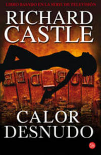 Book Cover for Calor Desnudo / Naked Heat by Richard Castle