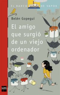 Book Cover for El Amigo Que Surgio De Un Viejo Ordenador by Belen Gopegui
