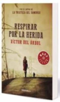 Book Cover for Respirar Por La Herida by Victor Del Arbol
