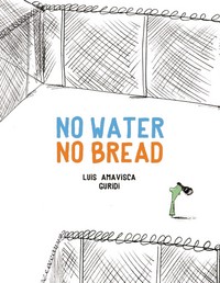 Book Cover for No Water No Bread by Luis Amavisca