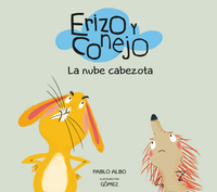 Book Cover for Erizo Y Conejo. La Nube Cabezota by Pablo Albo