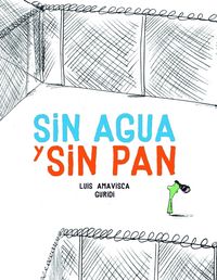 Book Cover for Sin Agua Y Sin Pan by Luis Amavisca