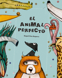 Book Cover for El Animal Perfecto by Raquel Díaz Reguera