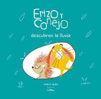 Book Cover for Erizo Y Conejo Descubren La Lluvia by Pablo Albo