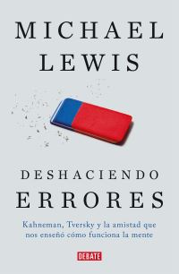 Book Cover for Deshaciendo Errores / The Undoing Project: A Friendship That Changed Our Minds by Michael Lewis