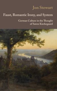 Book Cover for Faust, Romantic Irony, and System German Culture in the Thought of Søren Kierkegaard by Jon Stewart