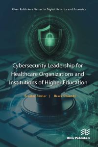 Book Cover for Cybersecurity Leadership for Healthcare Organizations and Institutions of Higher Education by Bradley Fowler, Bruce G Chaundy