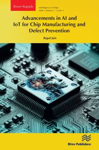 Book Cover for Advancements in AI and IoT for Chip Manufacturing and Defect Prevention by Rupal Jain