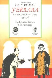 Book Cover for La Corte Di Ferrara E Il Suo Mecenatismo 1441-1598 by Marianne Pade, Lene Waage Petersen, Daniela Quarta, Københavns universitet, Italy Istituto di studi rinascimentali Ferrara