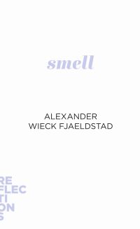 Book Cover for Smell by Alexander Wieck Fjældstad