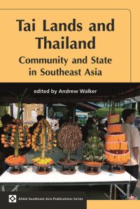Book Cover for Tai Lands and Thailand by Andrew Walker, Nordic Institute of Asian Studies, National University of Singapore, Asian Studies Association of Australia