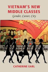 Book Cover for Vietnam's New Middle Classes by Catherine Earl