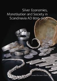 Book Cover for Silver Economies, Monetisation & Society in Scandinavia, AD 800-1100 by Gareth Williams