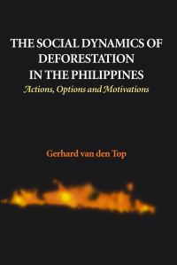 Book Cover for The Social Dynamics of Deforestation in the Philippines by Gerhard van den Top