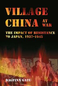 Book Cover for Village China at War by Dagfinn Gatu